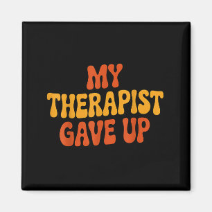 My Therast Gave Up Funny Retro Quote Magnet