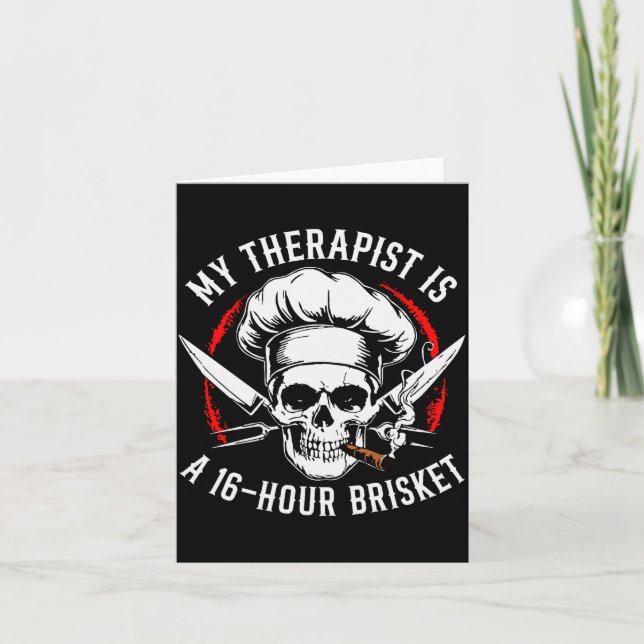 My Therast Is A 16-hours Brisket Chef Skull (on Ba Card (Front)