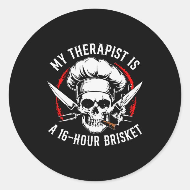 My Therast Is A 16-hours Brisket Chef Skull (on Ba Classic Round Sticker (Front)