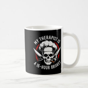 My Therast Is A 16-hours Brisket Chef Skull (on Ba Coffee Mug