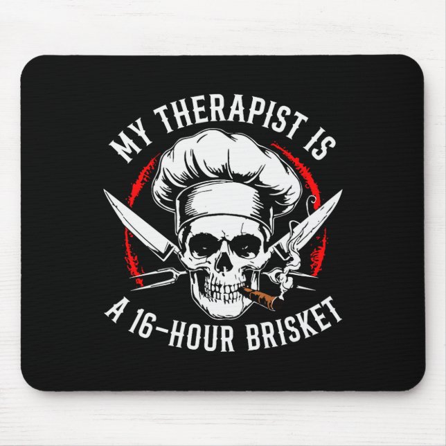 My Therast Is A 16-hours Brisket Chef Skull (on Ba Mouse Pad (Front)