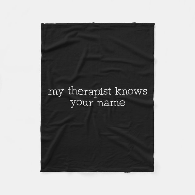 My Therast Knows Your Name Funny Quote  Fleece Blanket (Front)