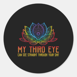 My Third Eye Sees Through Your Funny Spiritual Say Classic Round Sticker
