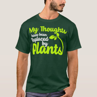 My Thoughts Have Been Replaced By Plants T-Shirt