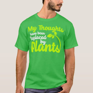 My Thoughts Have Been Replaced By Plants T-Shirt