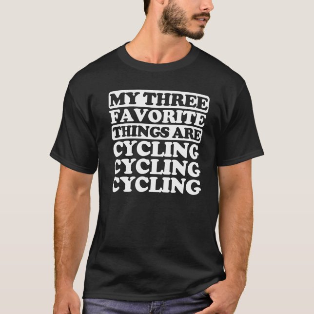 My Three Favorite Things Include Cycling T-Shirt (Front)