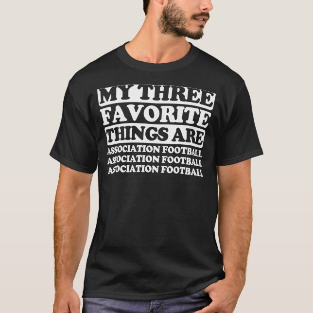 My Three Favourite Things Include Association Foot T-Shirt (Front)