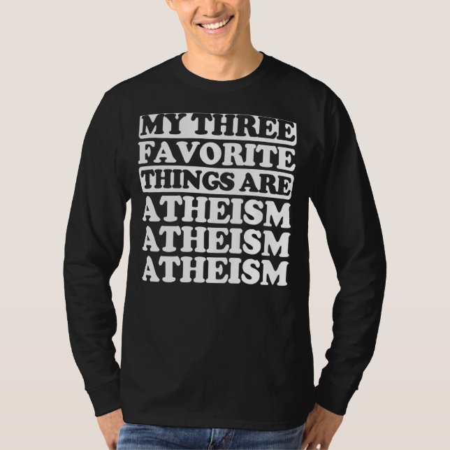 My Three Favourite Things Include Atheism T-Shirt (Front)