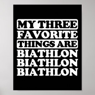 My Three Favourite Things Include Biathlon  Poster