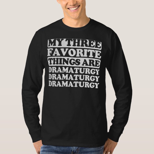 My Three Favourite Things Include Dramaturgy T-Shirt (Front)