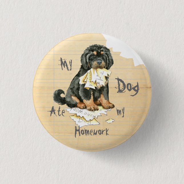 My Tibetan Mastiff Ate My Homework 1 Inch Round Button (Front)
