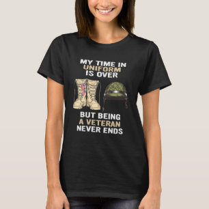My Time In Uniform Is Over But Being A Veteran Nev T-Shirt