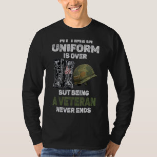My Time In Uniform Is Over But Being A Veteran Nev T-Shirt