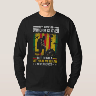 My Time In Uniform Is Over But Being A Vietnam Nev T-Shirt
