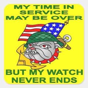 My Time In Uniform May Be Over But My Watch Never Square Sticker