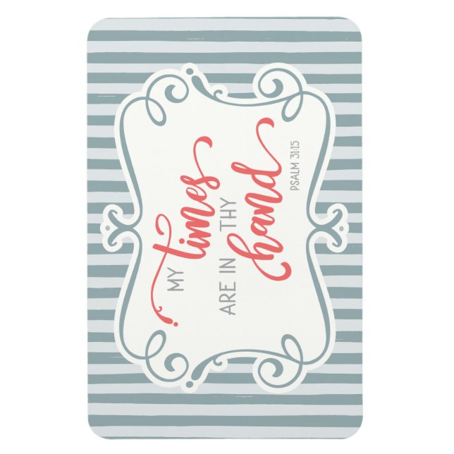My times are in thy hand; Psalm 31:15 Magnet (Vertical)