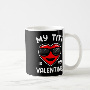 My Titi Is My Valentine Heart Sungles Boy Girl Coffee Mug