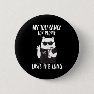 My tolerance for people lasts this long funny cat 2 inch round button