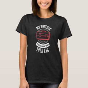My Toolbox Costs More Than Your Car Detailer Car M T-Shirt