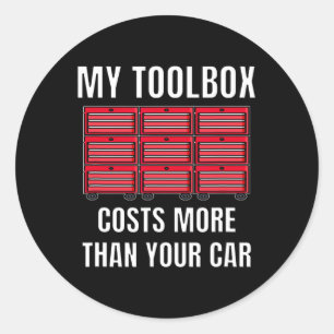 My Toolbox Costs More Than Your Car Fun Mechanics  Classic Round Sticker