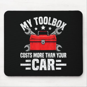 My Toolbox Costs More Than Your Car Funny Auto Mec Mouse Pad