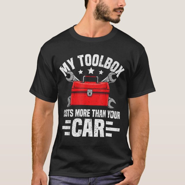 My Toolbox Costs More Than Your Car Funny Auto Mec T-Shirt (Front)