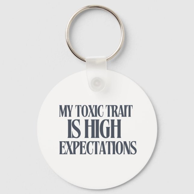 My Toxic Trait: High Expectations Keychain (Front)