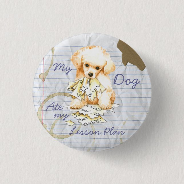 My Toy Poodle Ate my Lesson Plan 1 Inch Round Button (Front)