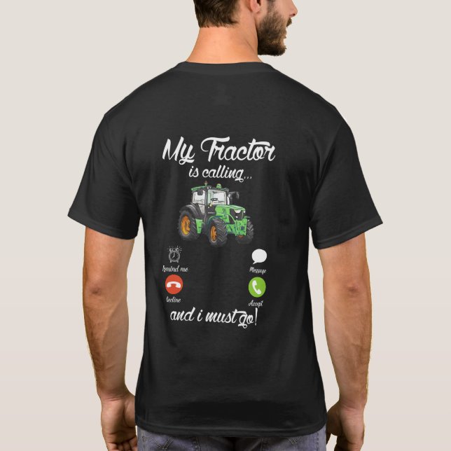 My Tractor Is Calling and I Must Go Tractor lover T-Shirt (Back)