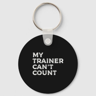 My Trainer Cant Count Funny Gym Workout  Keychain