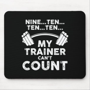 My Trainer Can't Count Funny Gym Workout Long Slee Mouse Pad