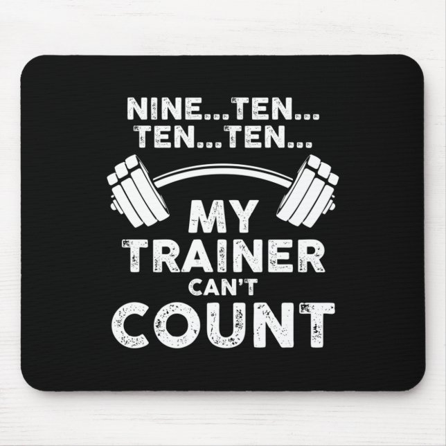My Trainer Can't Count Funny Gym Workout Long Slee Mouse Pad (Front)