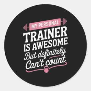 My Trainer Is Awesome But Can't Count Funny Gym Classic Round Sticker