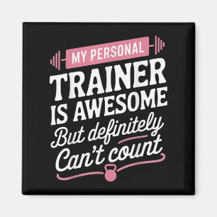 My Trainer Is Awesome But Can't Count Funny Gym  Magnet