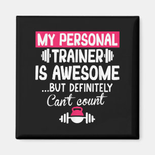 My Trainer Is Awesome But Can't Count Funny Gym  Magnet