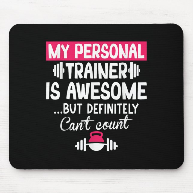 My Trainer Is Awesome But Can't Count Funny Gym  Mouse Pad (Front)