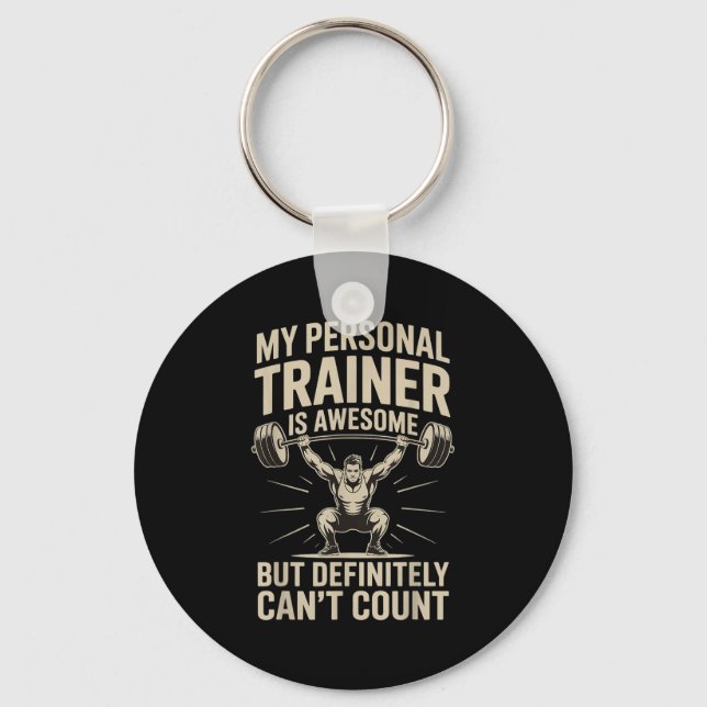 My Trainer Is Awesome But Definitely Can't Count  Keychain (Front)