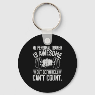 My Trainer Is Awesome But Definitely Can't Count Keychain