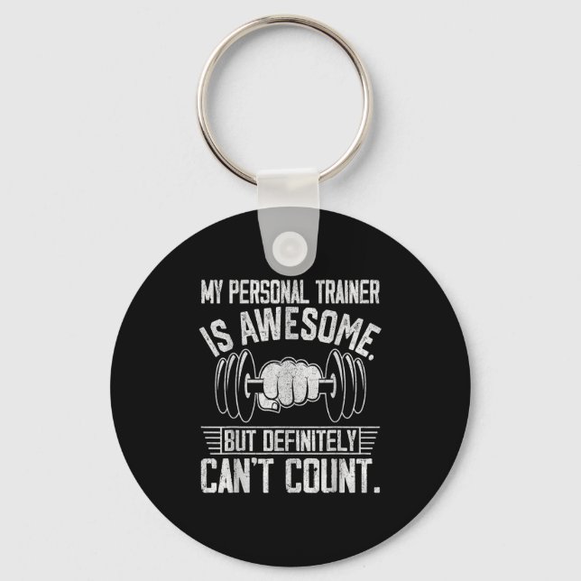 My Trainer Is Awesome But Definitely Can't Count  Keychain (Front)