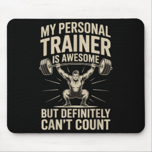 My Trainer Is Awesome But Definitely Can't Count Mouse Pad