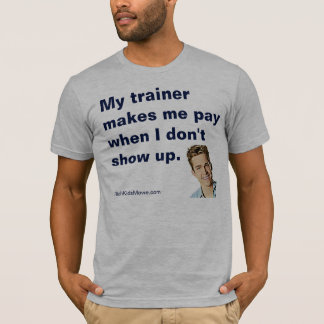 "My Trainer Makes Me Pay" Funny Rich Kids Saying T-Shirt