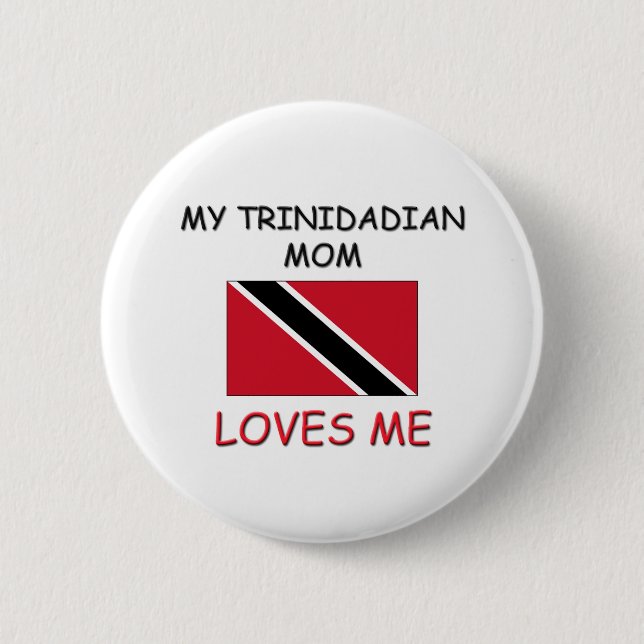 My Trinidadian Mom Loves Me 2 Inch Round Button (Front)