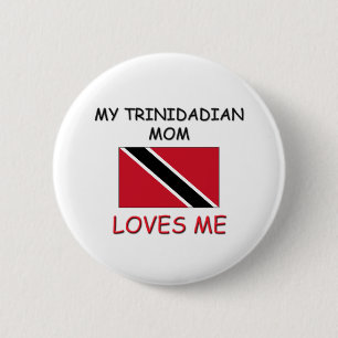 My Trinidadian Mom Loves Me 2 Inch Round Button