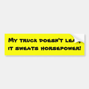 My truck doesn't leak bumper sticker