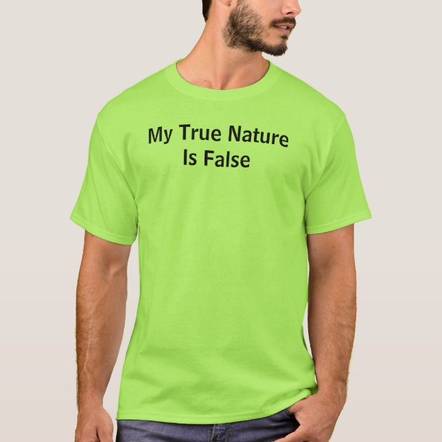 My True Nature Is False T-Shirt (Front)