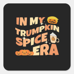 My Trumpkin Is Spice Era Classic Square Sticker