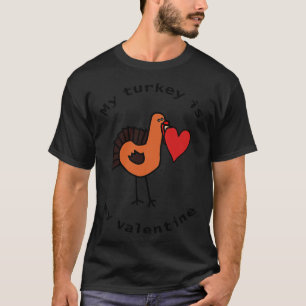 My Turkey is My Valentine T-Shirt