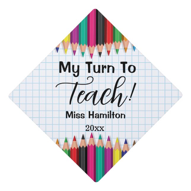 My Turn To Teach! Teacher Graduation Personalized Cap Topper (Front)