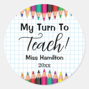 My Turn To Teach! Teacher Graduation Personalized Classic Round Sticker