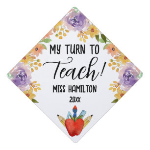 My Turn To Teach! Teacher Graduation Personalized Graduation Cap Topper